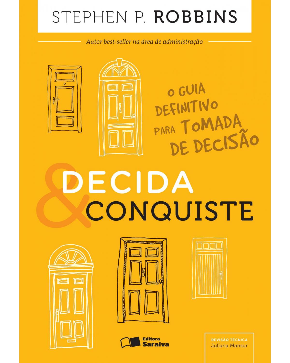 Decida e conquiste - o guia definitivo para tomada de decisão - 1ª Edição | 2015