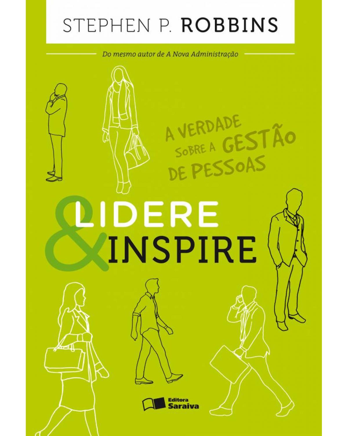 Lidere e inspire - a verdade sobre a gestão de pessoas - 1ª Edição | 2015
