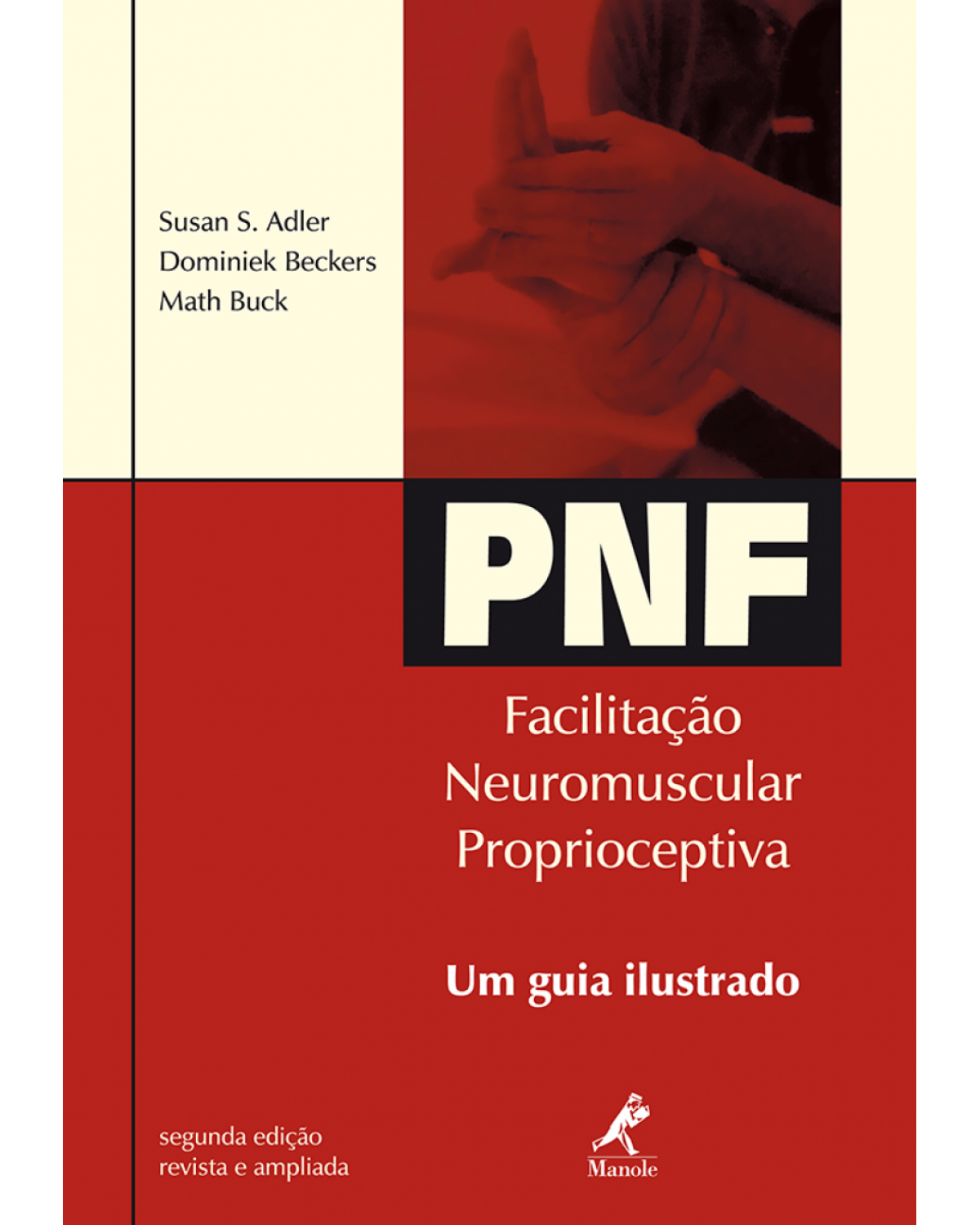 PNF - Facilitação neuromuscular proprioceptiva: um guia ilustrado - 2ª Edição | 2007
