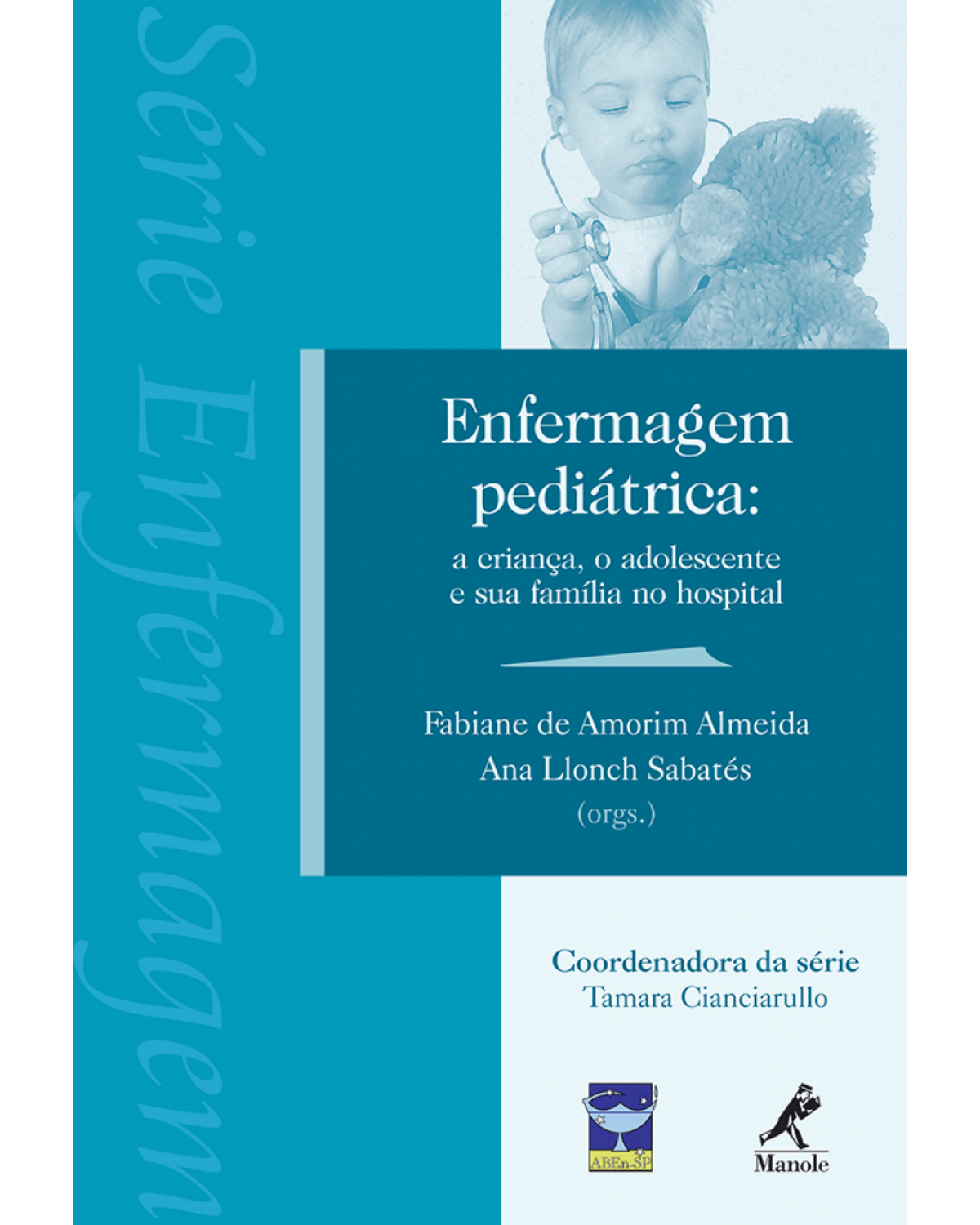 Enfermagem pediátrica - A criança, o adolescente e sua família no hospital - 1ª Edição | 2008