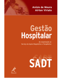 Gestão hospitalar - Da organização ao Serviço de Apoio Diagnóstico e Terapêutico - SADT - 1ª Edição | 2008