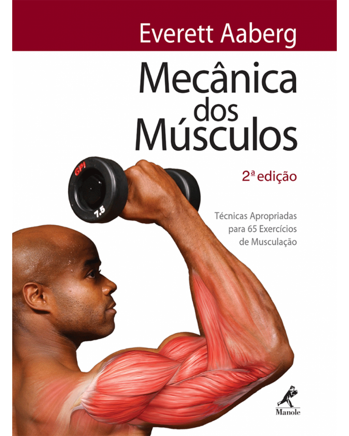 Mecânica dos músculos - Técnicas apropriadas para 65 exercícios de musculação - 2ª Edição | 2008