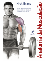 Anatomia da musculação - Seu guia ilustrado para o aumento de massa e definição do corpo - 1ª Edição | 2007