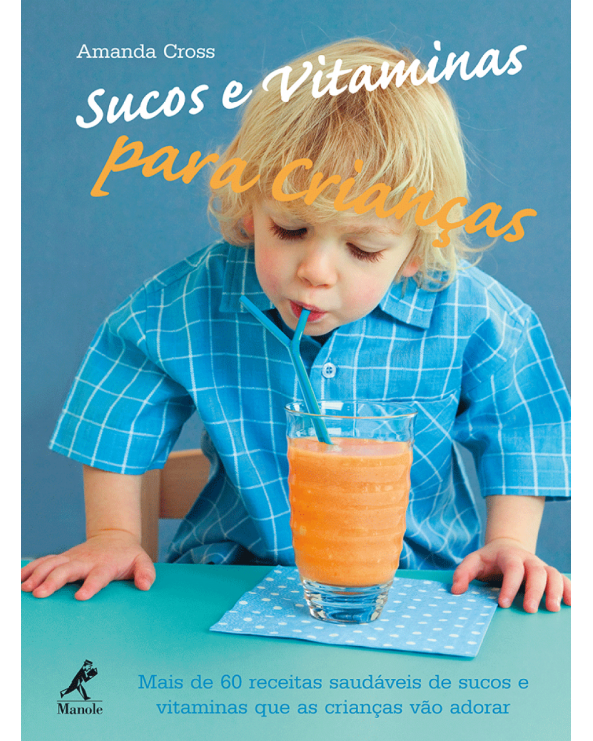 Sucos e vitaminas para crianças - 1ª Edição | 2007