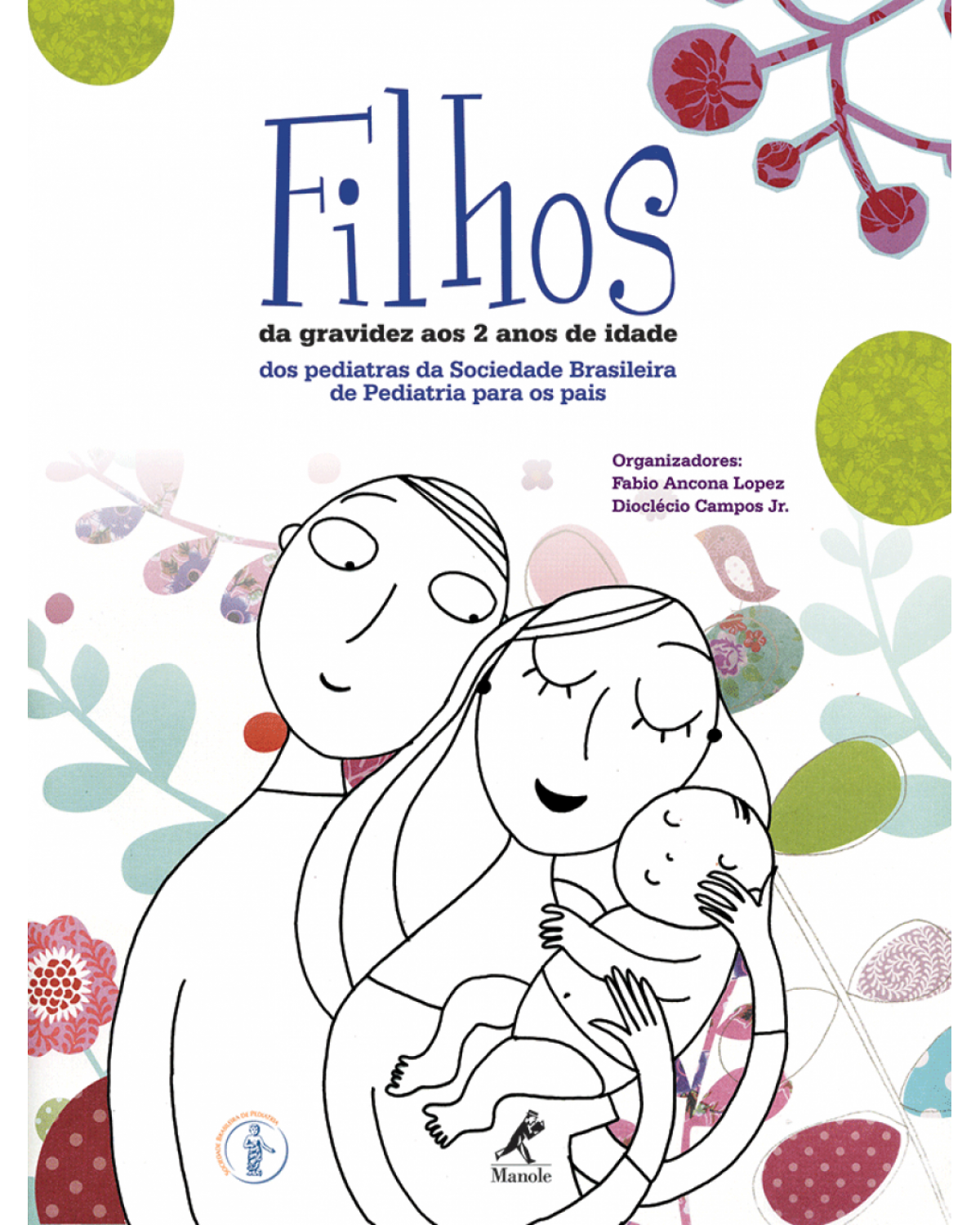Filhos - Da gravidez aos 2 anos de idade: dos pediatras da Sociedade Brasileira de Pediatria para os pais - 1ª Edição | 2010