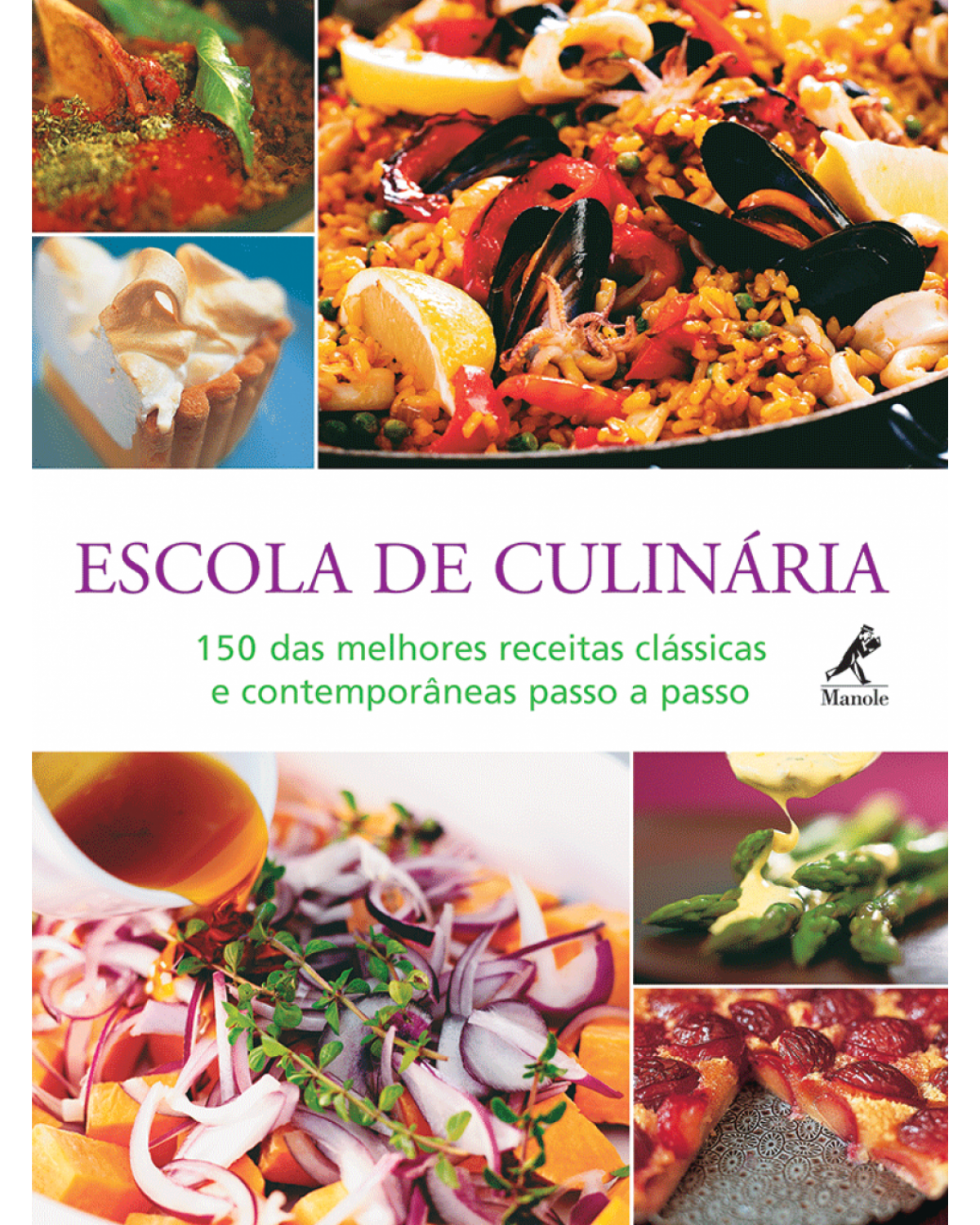 Escola de culinária - 150 das melhores receitas clássicas e contemporâneas passo a passo - 1ª Edição | 2008