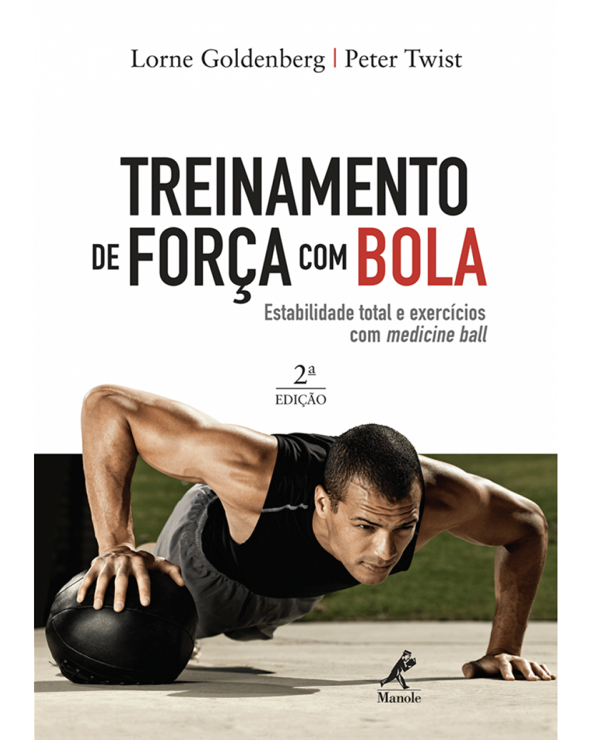 Treinamento de força com bola - Estabilidade total e exercícios com medicine ball - 1ª Edição | 2010