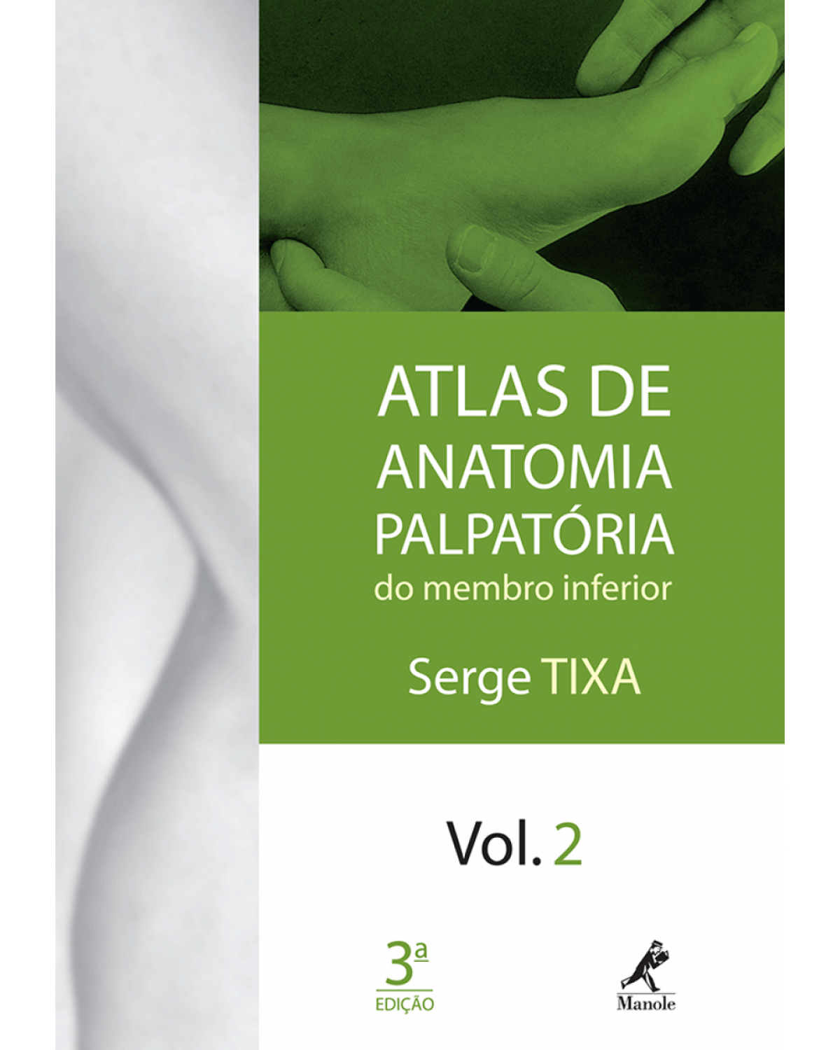 Atlas de anatomia palpatória do membro inferior - Volume 2:  - 3ª Edição | 2009