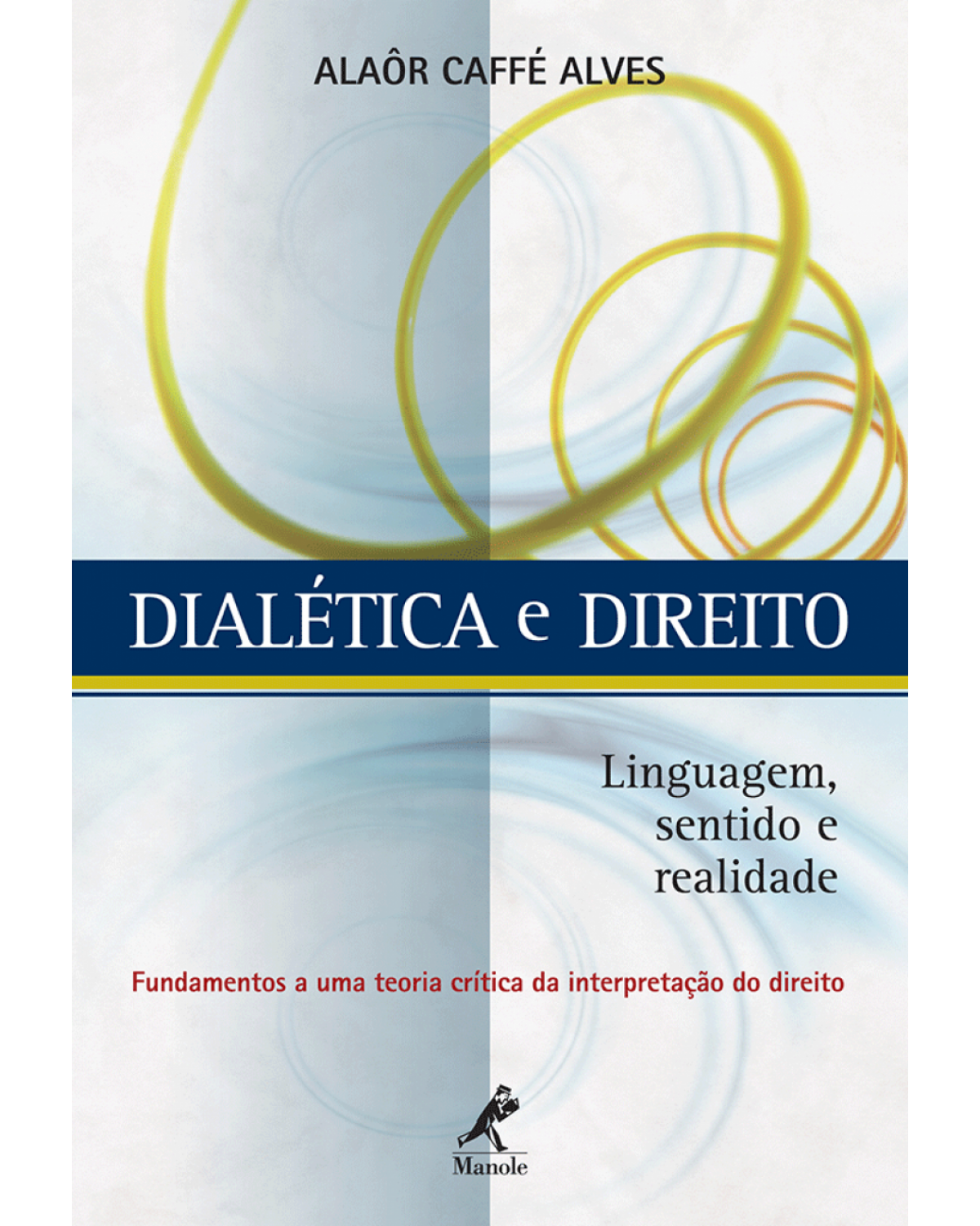 Dialética e direito - Linguagem, sentido e realidade - 1ª Edição | 2010