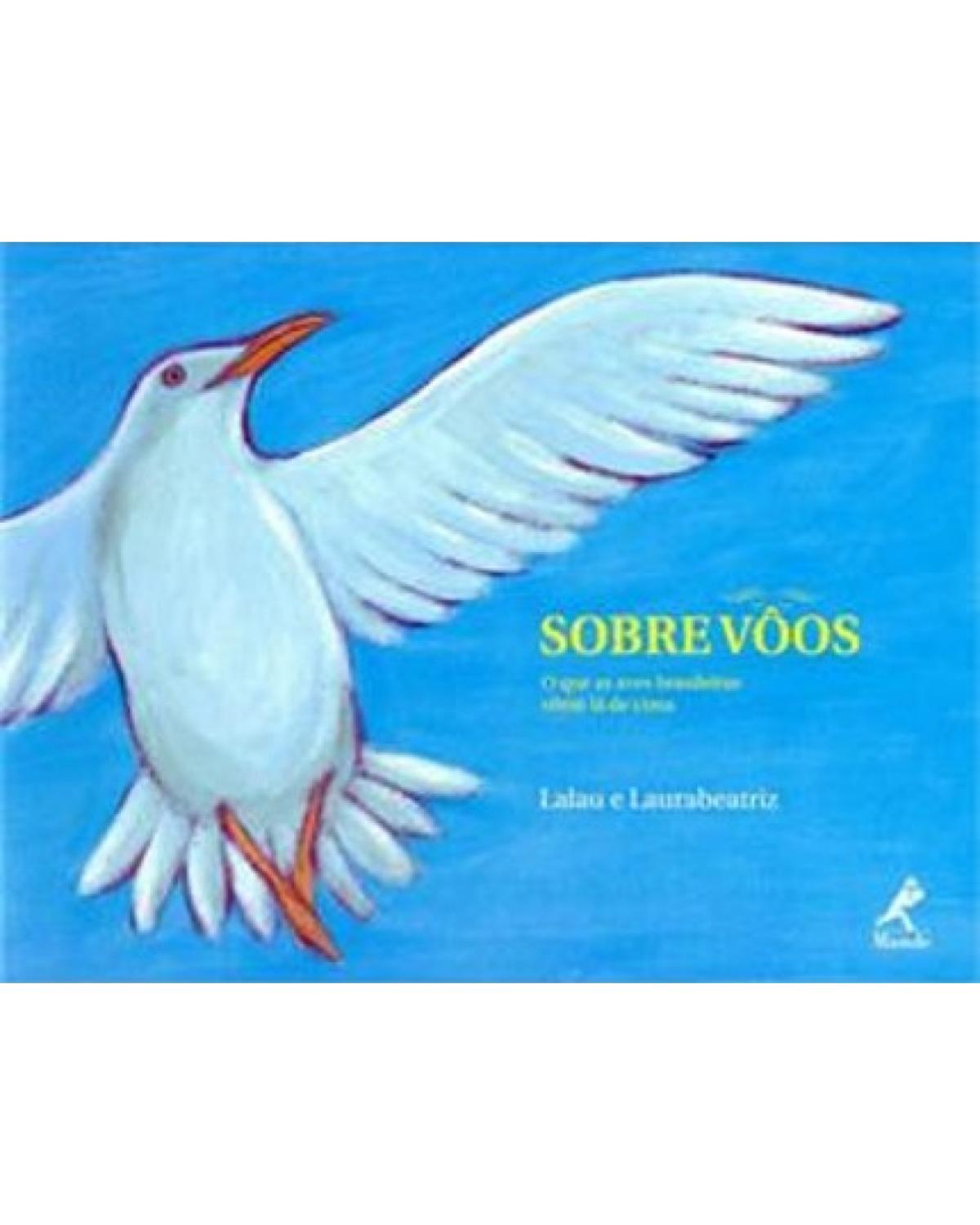 Sobre vôos - O que as aves brasileiras vêem lá de cima - 1ª Edição | 2008