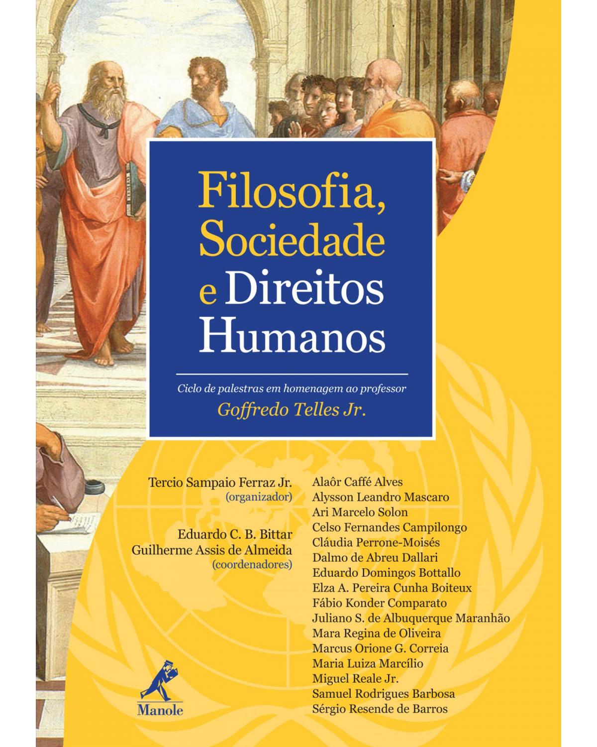 Filosofia, sociedade e direitos humanos - ciclo de palestras em homenagem ao professor Goffredo Telles Jr. - 1ª Edição | 2012