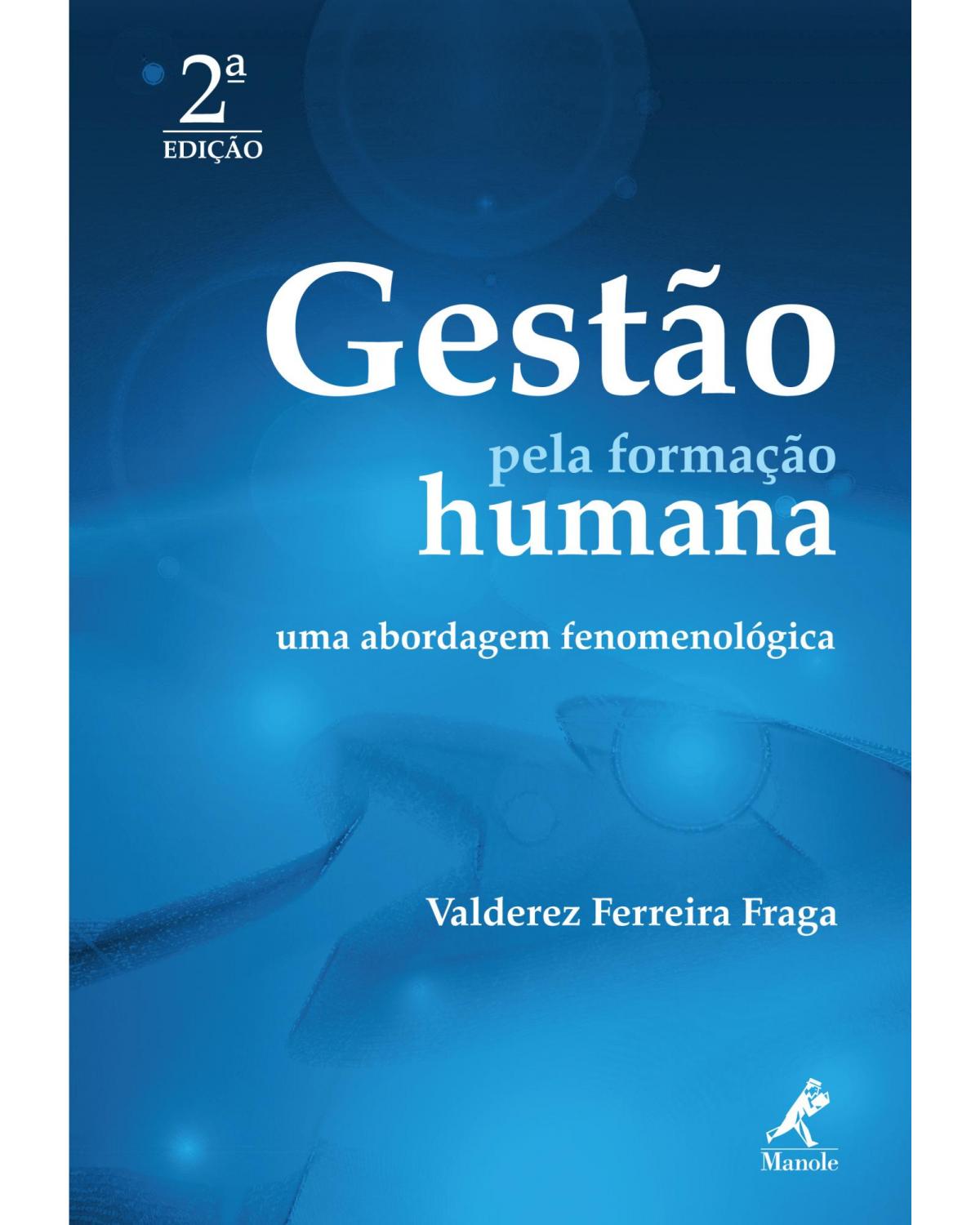 Gestão pela formação humana - uma abordagem fenomenológica - 2ª Edição | 2008