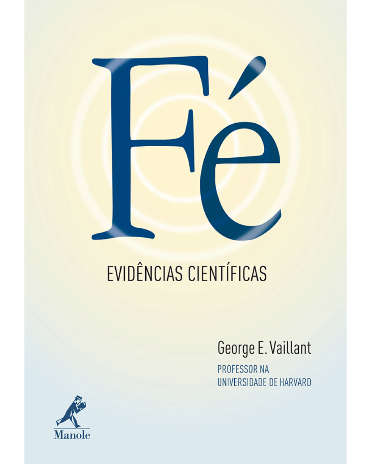 Fé - Evidências científicas - 1ª Edição | 2010