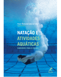 Natação e atividades aquáticas - Subsídios para o ensino - 1ª Edição | 2010
