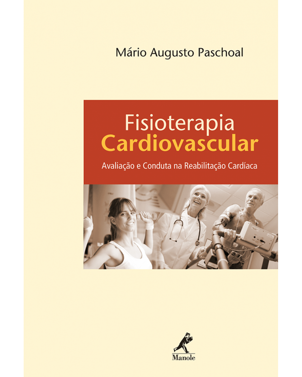 Fisioterapia cardiovascular - Avaliação e conduta na reabilitação cardíaca - 1ª Edição | 2010