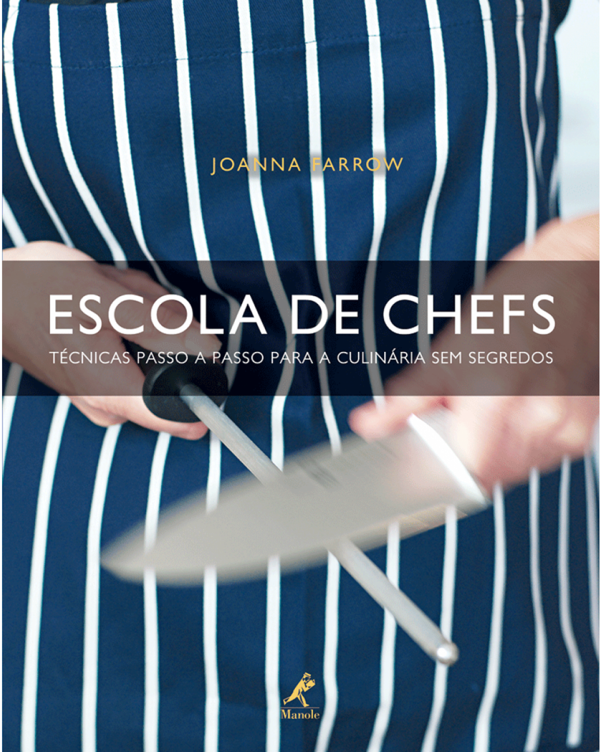Escola de chefs - Técnicas passo a passo para a culinária sem segredos - 1ª Edição | 2009