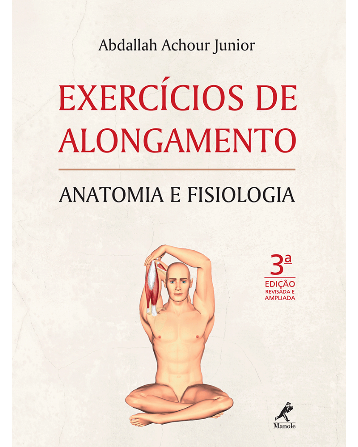 Exercícios de alongamento - Anatomia e fisiologia - 3ª Edição | 2009