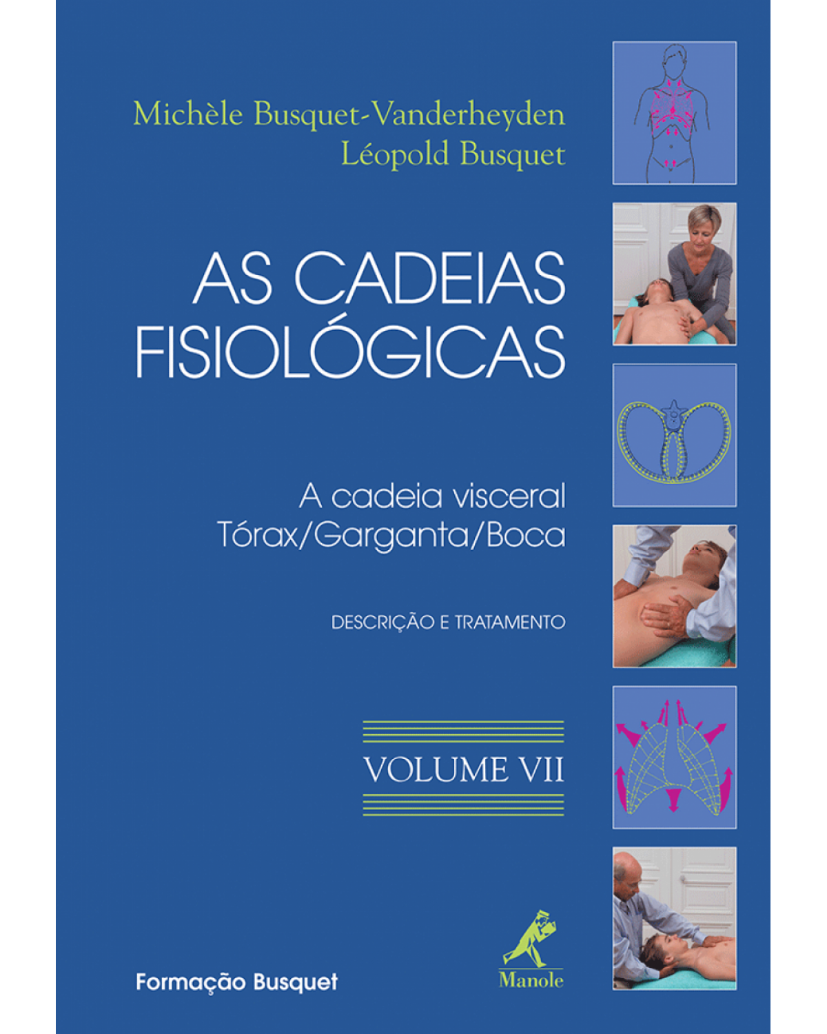 As cadeias fisiológicas - Volume 7: A cadeia visceral: tórax/garganta/boca: descrição e tratamento - 1ª Edição | 2010