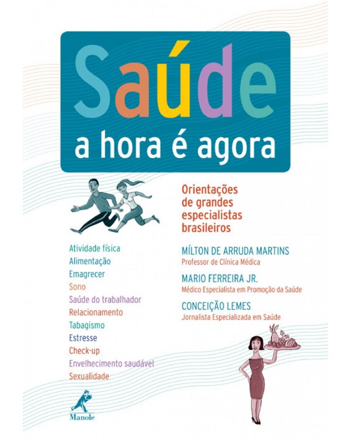 Saúde - A hora é agora: orientações de grandes especialistas brasileiros - 1ª Edição | 2010