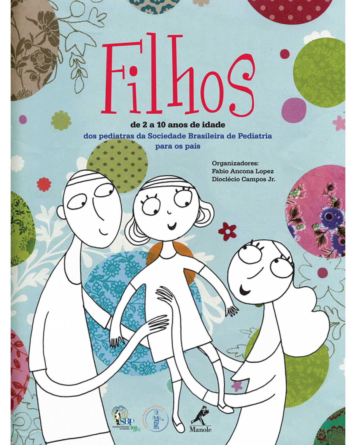 Filhos - De 2 a 10 anos de idade: dos pediatras da Sociedade Brasileira de Pediatria para os pais - 1ª Edição | 2011
