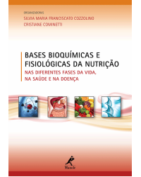 Bases bioquímicas e fisiológicas da nutrição - Nas diferentes fases da vida, na saúde e na doença - 1ª Edição | 2013