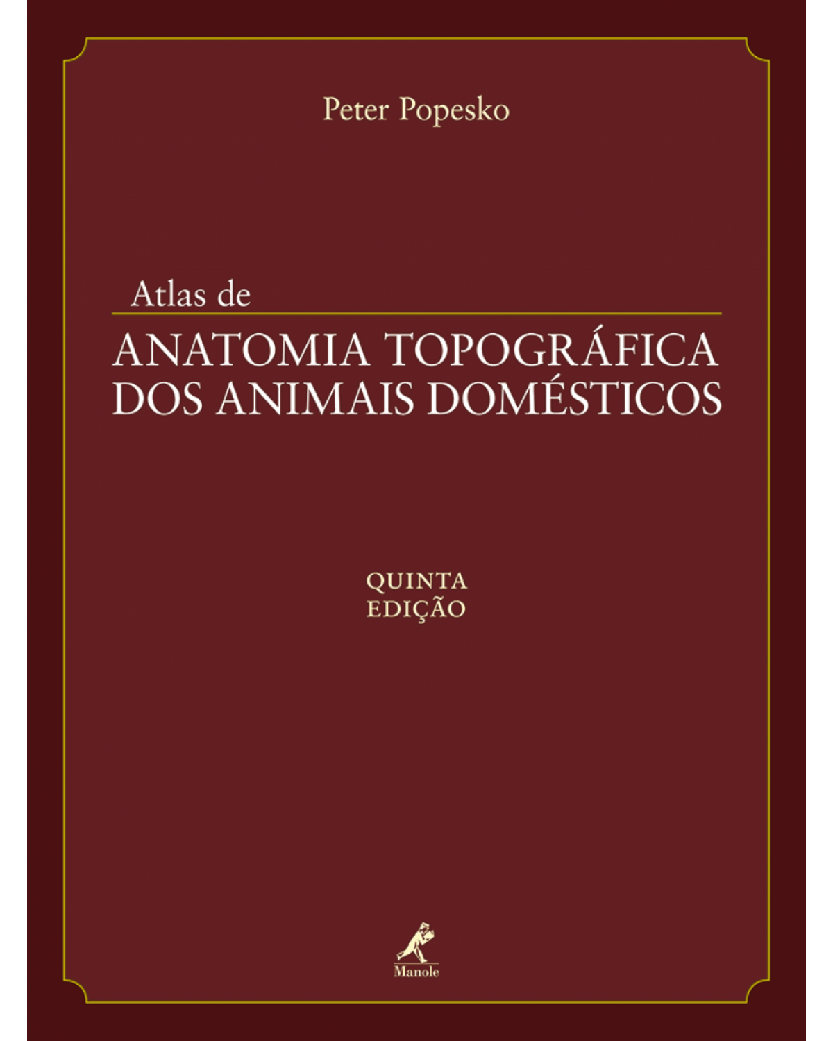 Atlas de anatomia topográfica dos animais domésticos - 5ª Edição | 2012