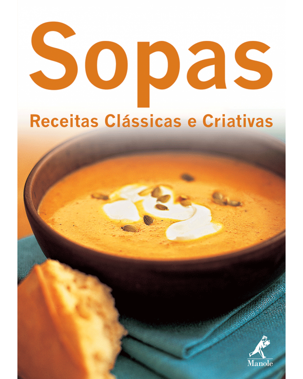 Sopas - Receitas clássicas e criativas - 1ª Edição | 2011