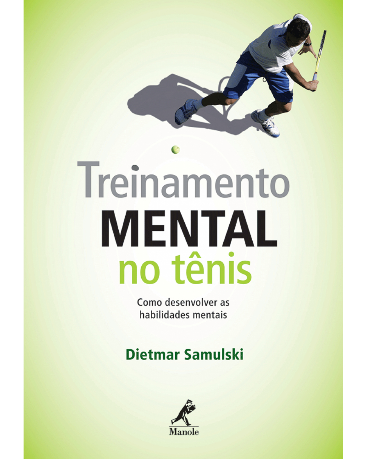 Treinamento mental no tênis - Como desenvolver as habilidades mentais - 1ª Edição | 2012