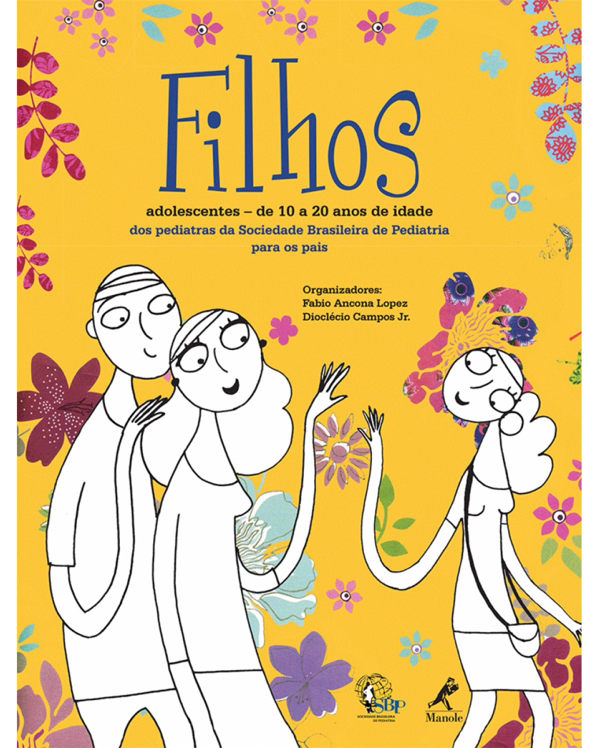 Filhos - Adolescentes – de 10 a 20 anos de idade: dos pediatras da Sociedade Brasileira de Pediatria para os pais - 1ª Edição | 2012