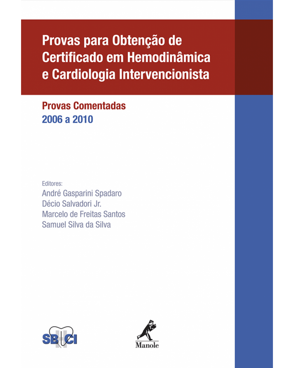 Provas para obtenção de certificado em hemodinâmica e cardiologia intervencionista - Provas comentadas - 2006 a 2010 - 1ª Edição | 2011
