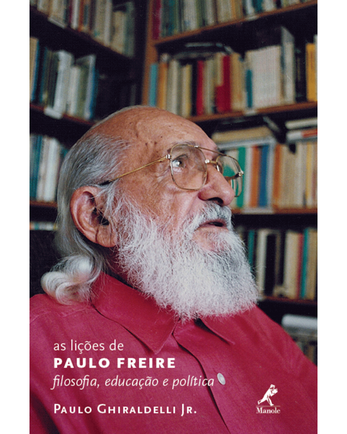 As lições de Paulo Freire - Filosofia, educação e política - 1ª Edição | 2012