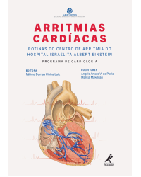 Arritmias cardíacas - Rotinas do Centro de Arritmia do Hospital Israelita Albert Einstein: Programa de Cardiologia - 1ª Edição | 2015