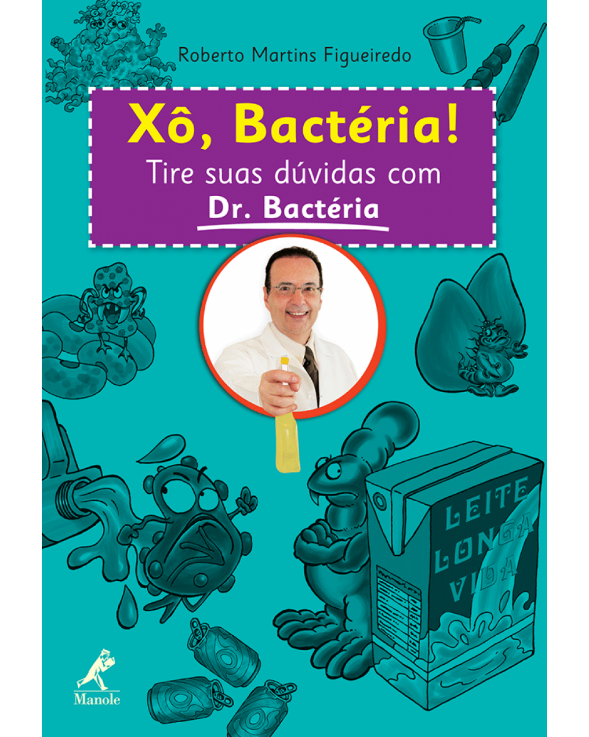Xô, bactéria! - Tire suas dúvidas com Dr. Bactéria - 1ª Edição | 2012