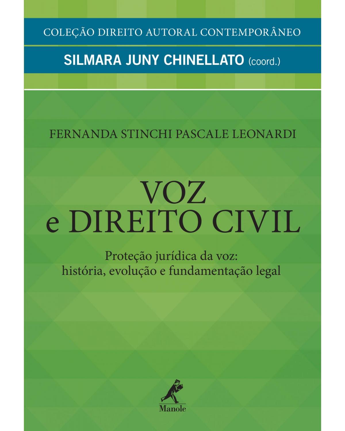Voz e direito civil - proteção jurídica da voz: história, evolução e fundamentação legal - 1ª Edição | 2013