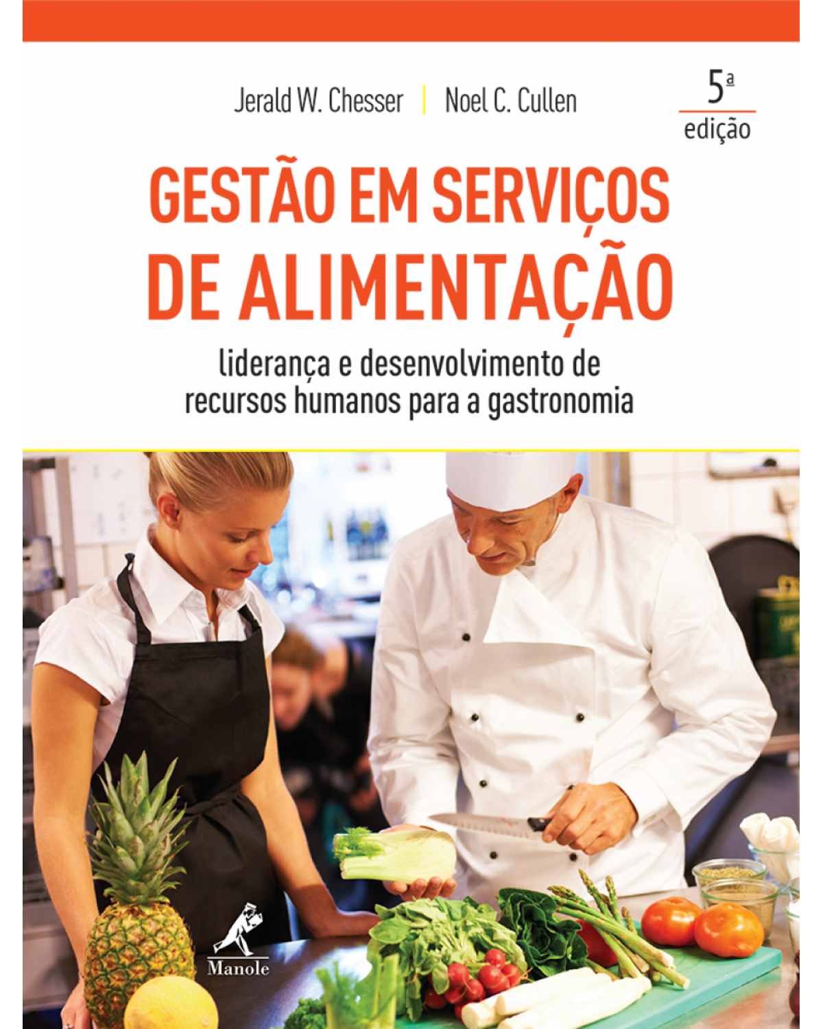 Gestão em serviços de alimentação - Liderança e desenvolvimento de recursos humanos para a gastronomia - 5ª Edição | 2016
