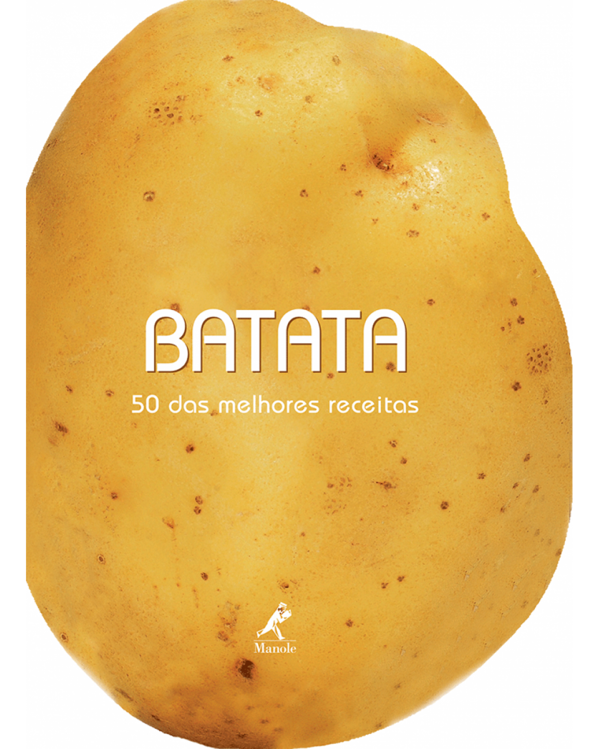 Batata - 50 das melhores receitas - 1ª Edição | 2013