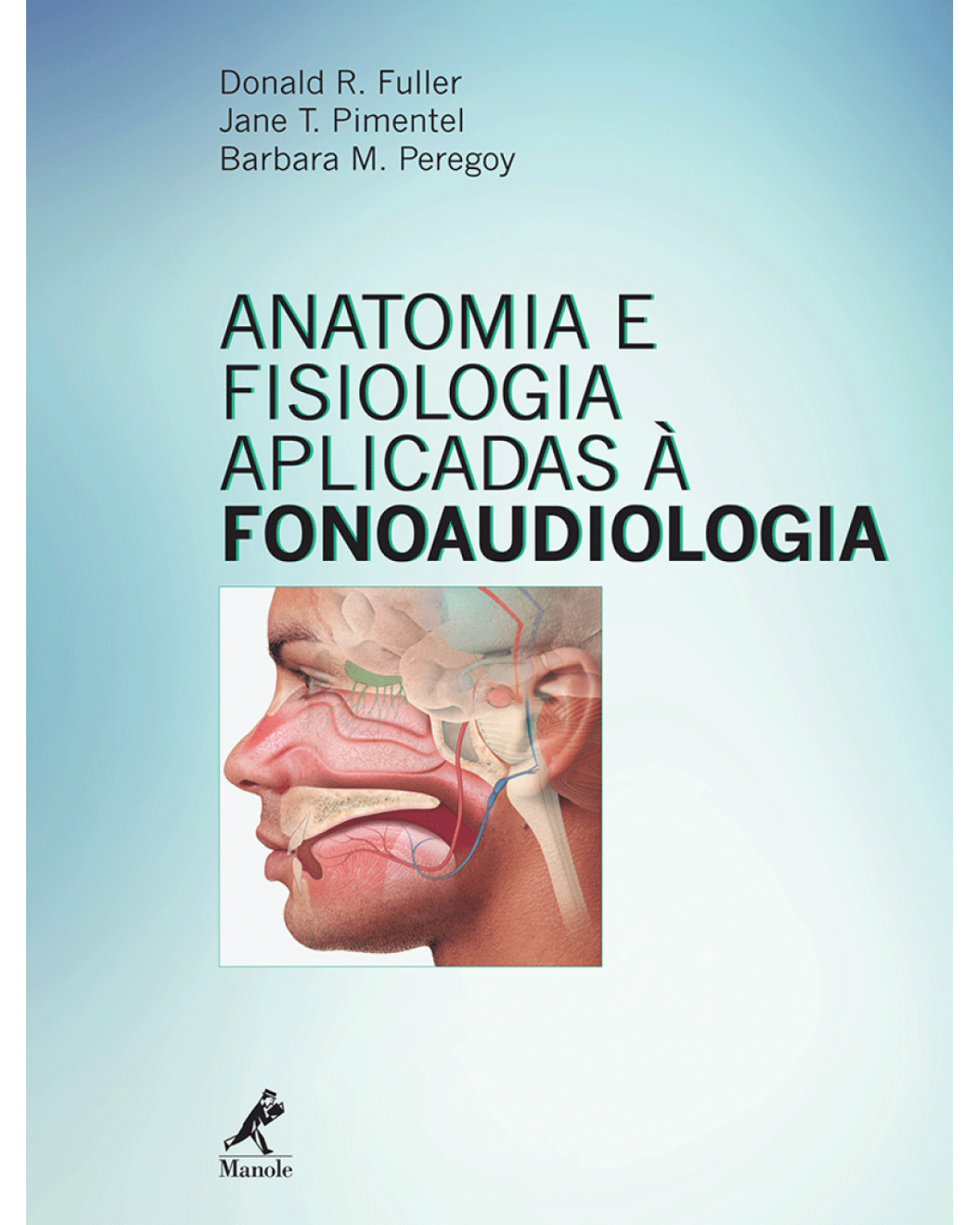 Anatomia e fisiologia aplicadas à fonoaudiologia - 1ª Edição | 2014
