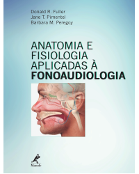 Anatomia e fisiologia aplicadas à fonoaudiologia - 1ª Edição | 2014