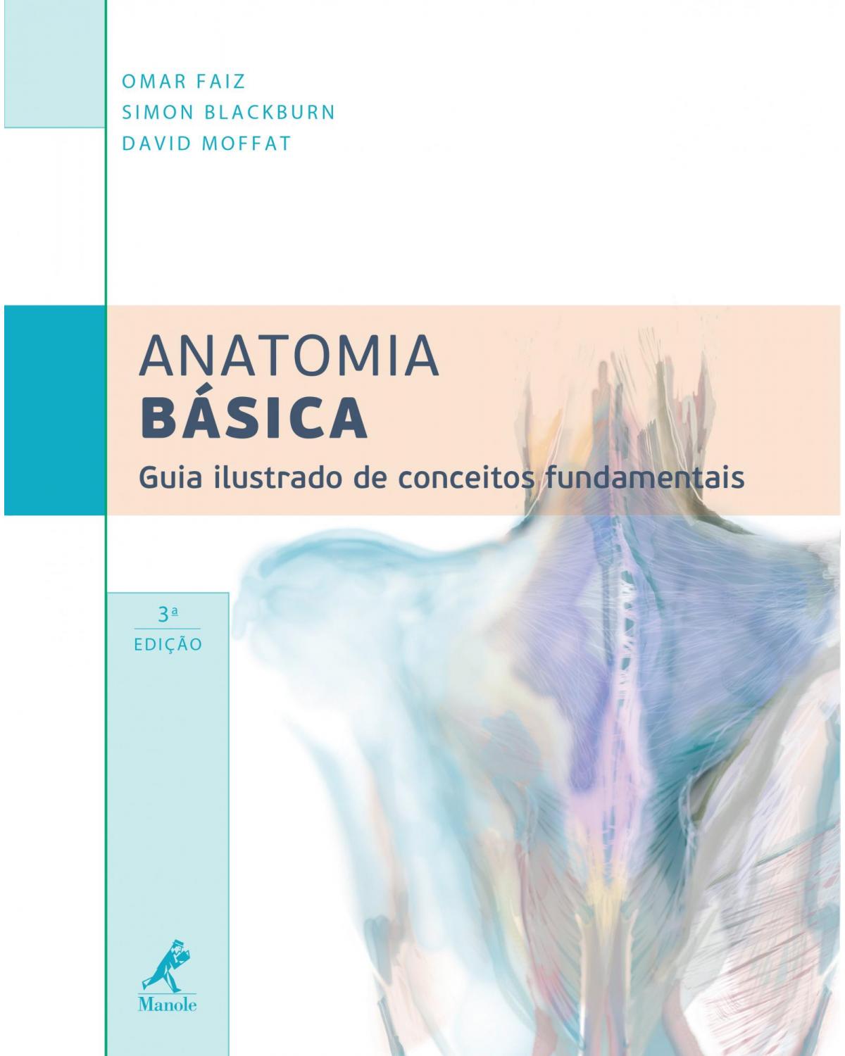 Anatomia básica - guia ilustrado de conceitos fundamentais - 3ª Edição | 2013