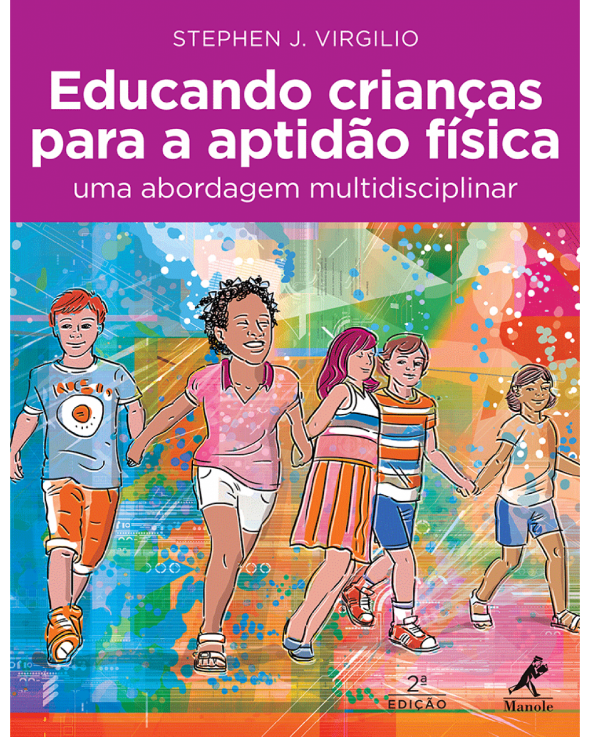 Educando crianças para a aptidão física - Uma abordagem multidisciplinar - 2ª Edição | 2015