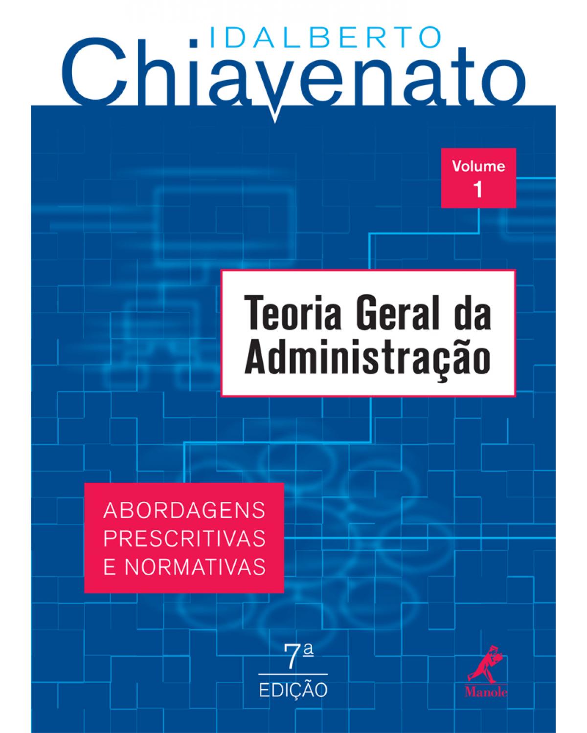 Teoria geral da administração - Volume 1: abordagens prescritivas e normativas - 7ª Edição | 2013