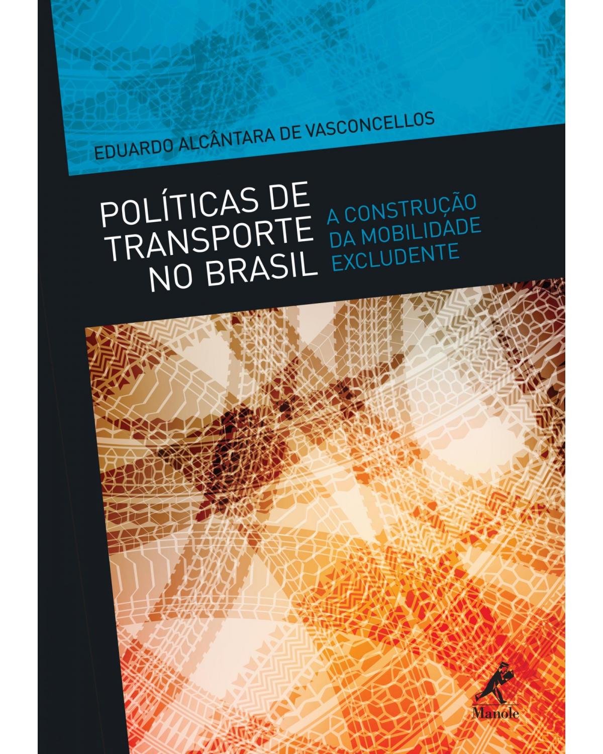 Políticas de transporte no Brasil - a construção da mobilidade excludente - 1ª Edição | 2013