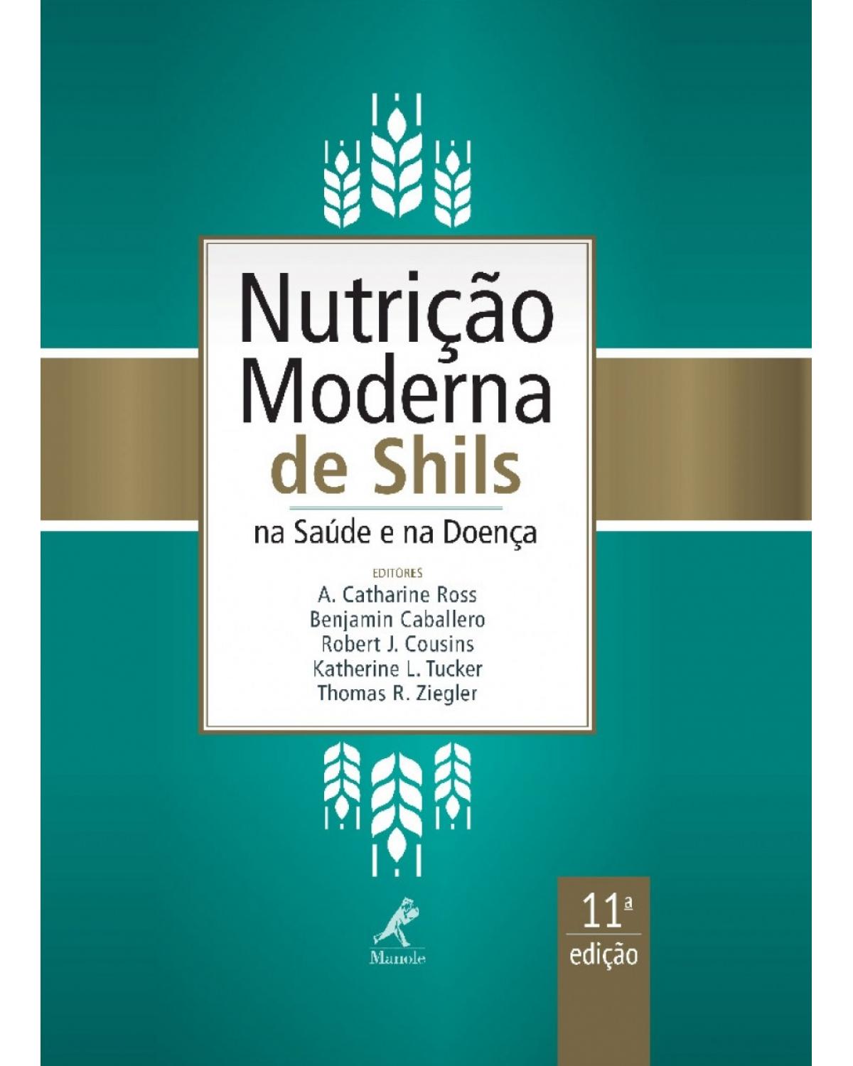 Nutrição moderna de Shils na saúde e na doença - 11ª Edição | 2016