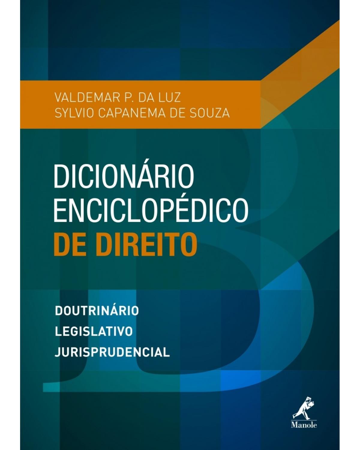 Dicionário enciclopédico de direito - doutrinário, legislativo, jurisprudencial - 1ª Edição | 2015