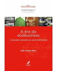 A era do ecobusiness - criando negócios sustentáveis - 1ª Edição | 2014
