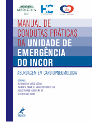 Manual de condutas práticas da unidade de emergência do Incor - Abordagem em cardiopneumologia - 1ª Edição | 2015