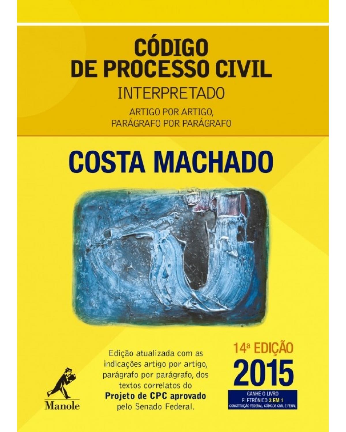 Código de processo civil interpretado - artigo por artigo, parágrafo por parágrafo - 14ª Edição | 2015
