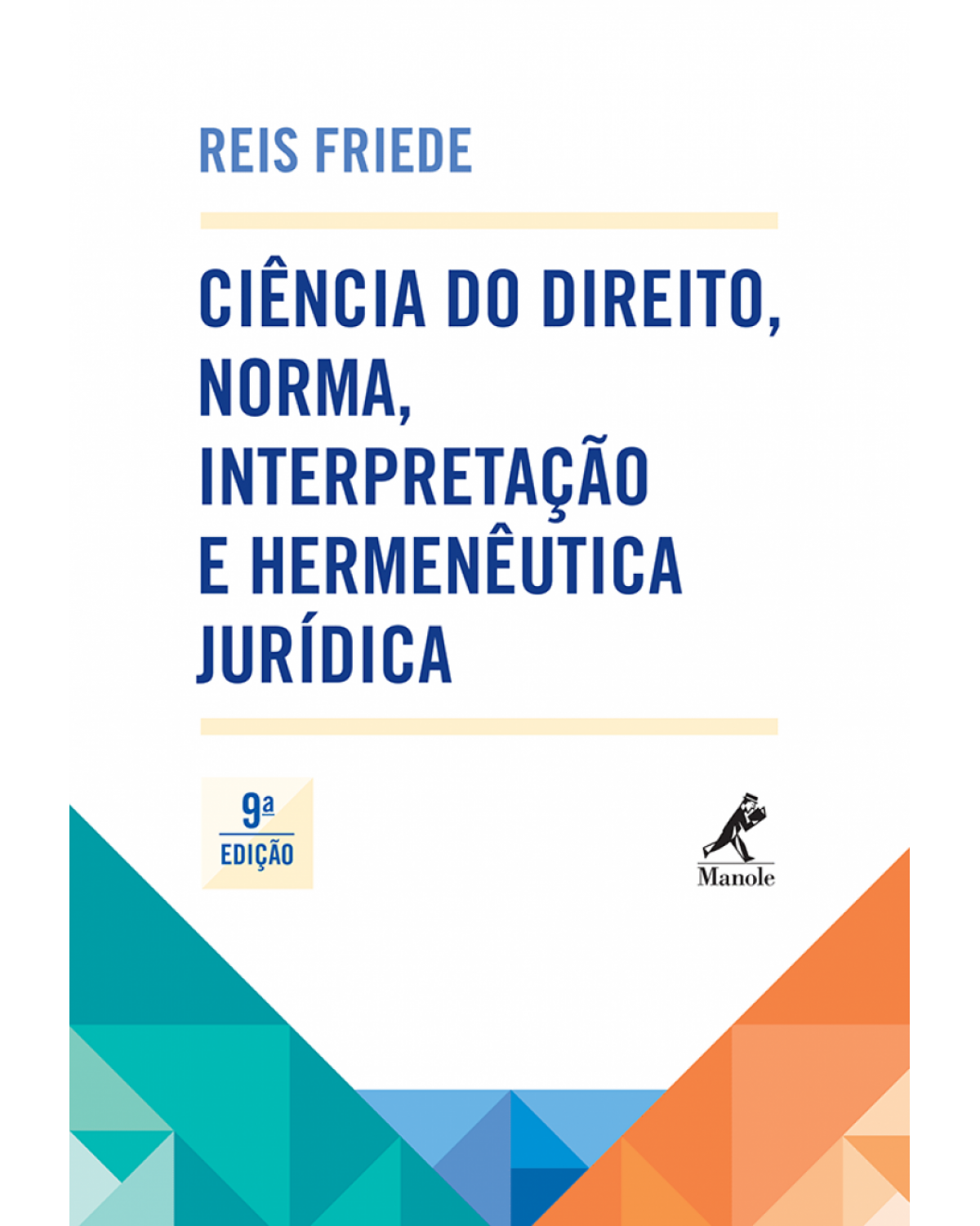 Ciência do direito, norma, interpretação e hermenêutica jurídica - 9ª Edição | 2015