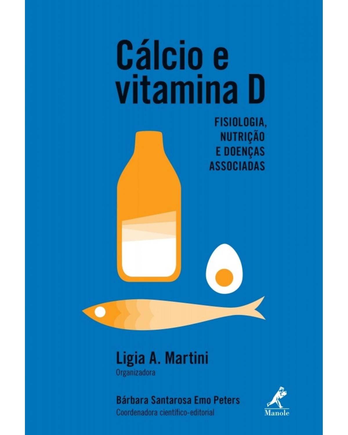 Cálcio e vitamina D - Fisiologia, nutrição e doenças associadas - 1ª Edição | 2017