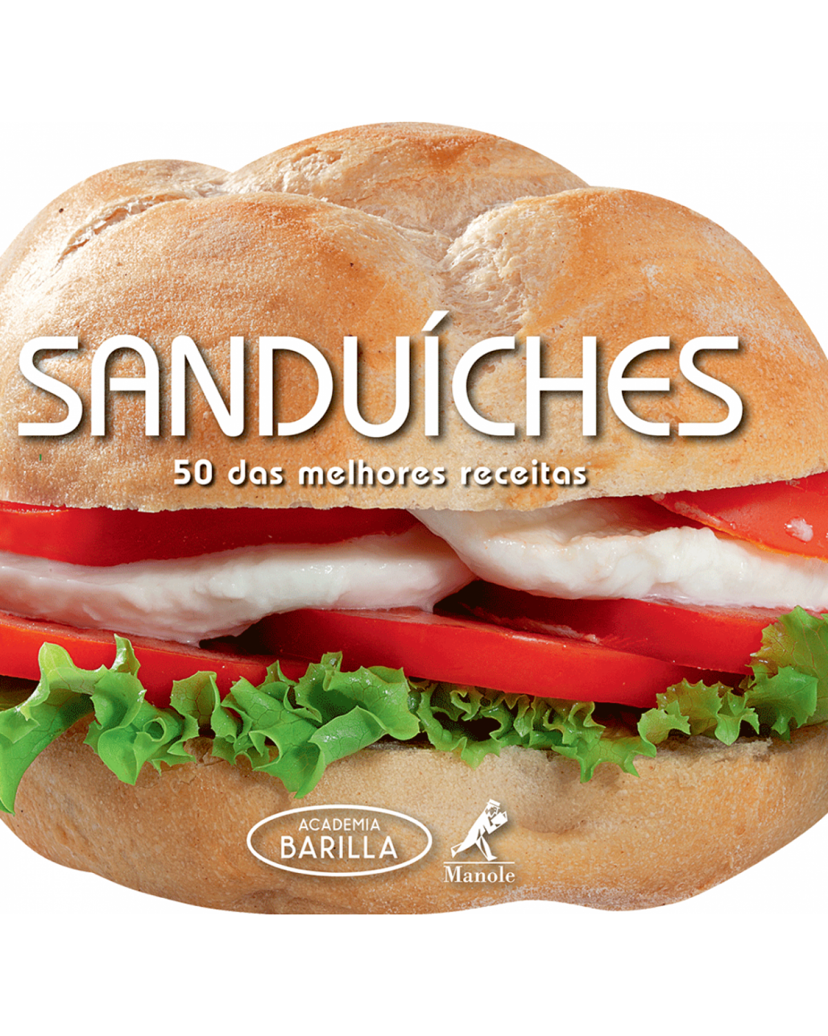 Sanduíches - 50 das melhores receitas - 1ª Edição | 2015